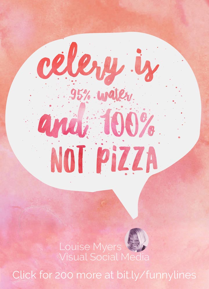 Celery is 95% water and 100% not pizza.