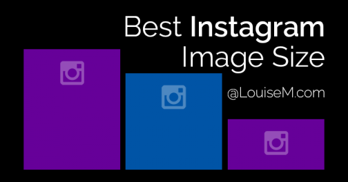 The Best Instagram Image Size Guide 2022: All You Need | LouiseM