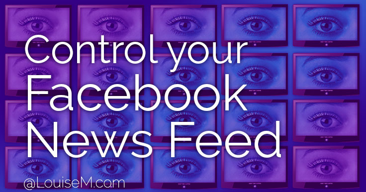 How to Take Control of Your Facebook Newsfeed – NOW! 