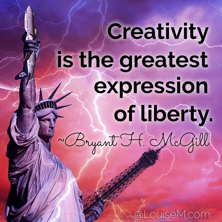 Creativity is the greatest expression of liberty. ~Bryant H. McGill