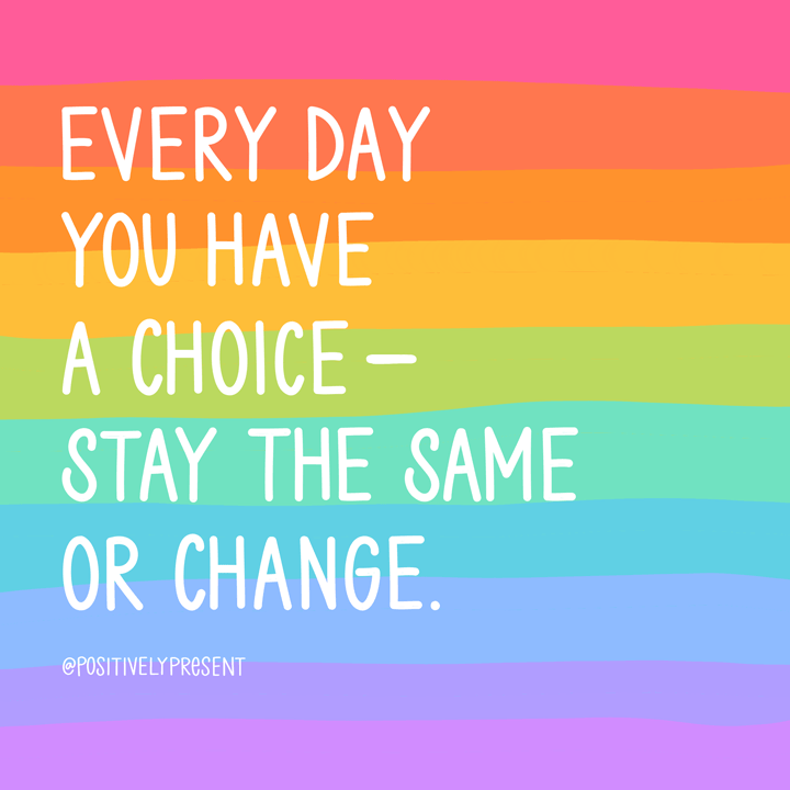 Motivational quote: Stay the same or change.