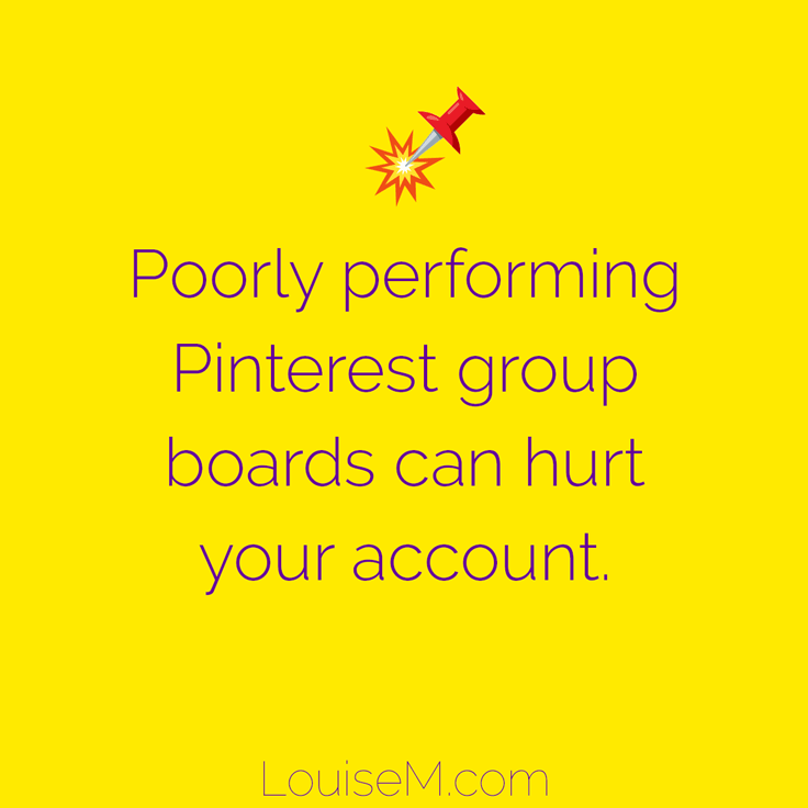 Poorly performing Pinterest group boards can hurt your account.