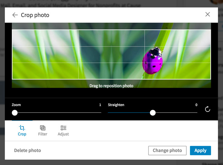 You can crop, filter, and adjust the NEW LinkedIn background photo – August 2017.