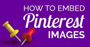 How To Embed Pinterest Pins That Won't Disappear [2022 Update] | LouiseM