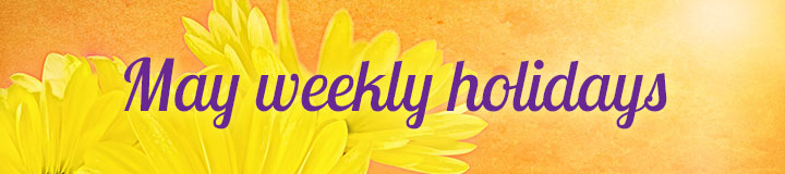May Weekly Holidays banner.
