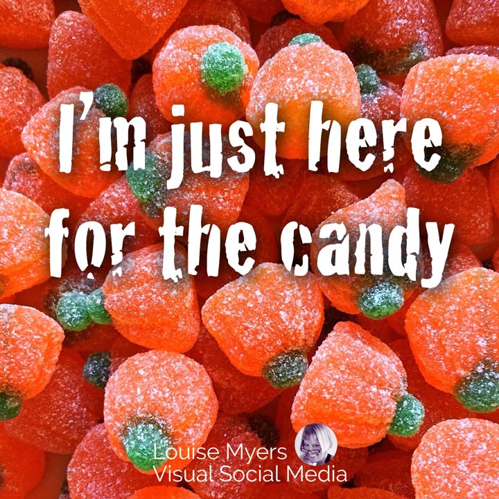 I’m just here for the candy Halloween quote