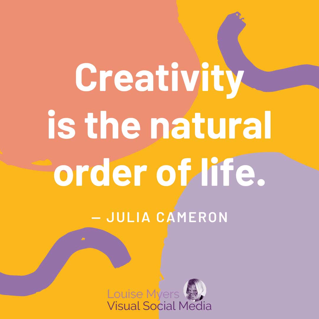 lavender, salmon, and gold color graphic has quote, creativity is the natural order of life.