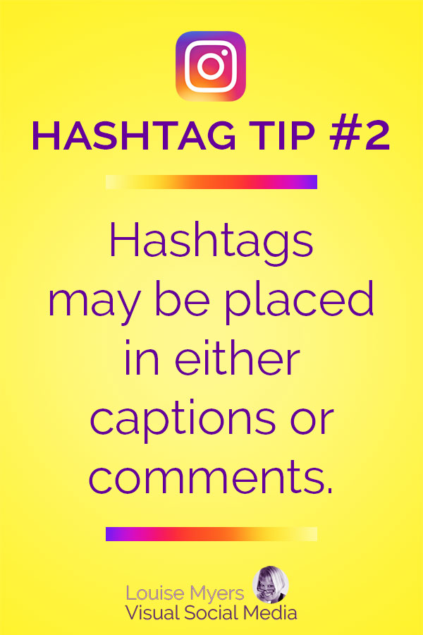 Instagram hashtags may be placed in the post caption or a comment.