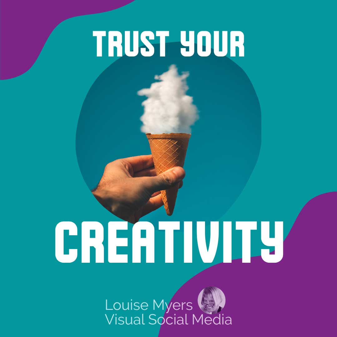 hand holding ice cream cone full of clouds says trust your creativity.