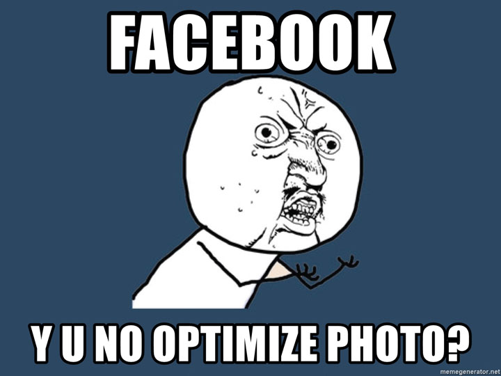 Facebook y u no optimize photo meme