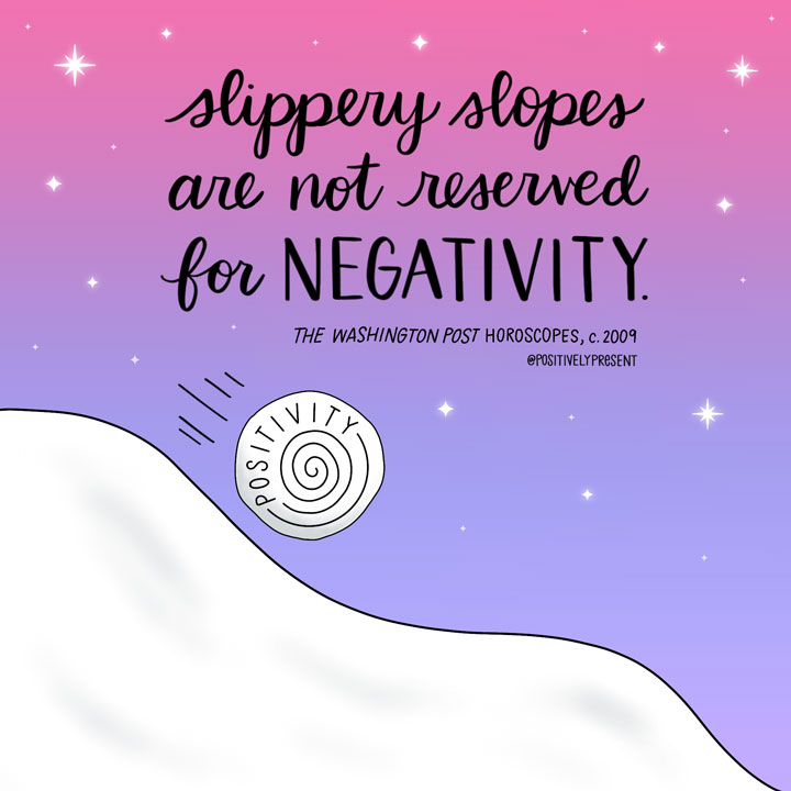 slippery slope of positivity quote picture