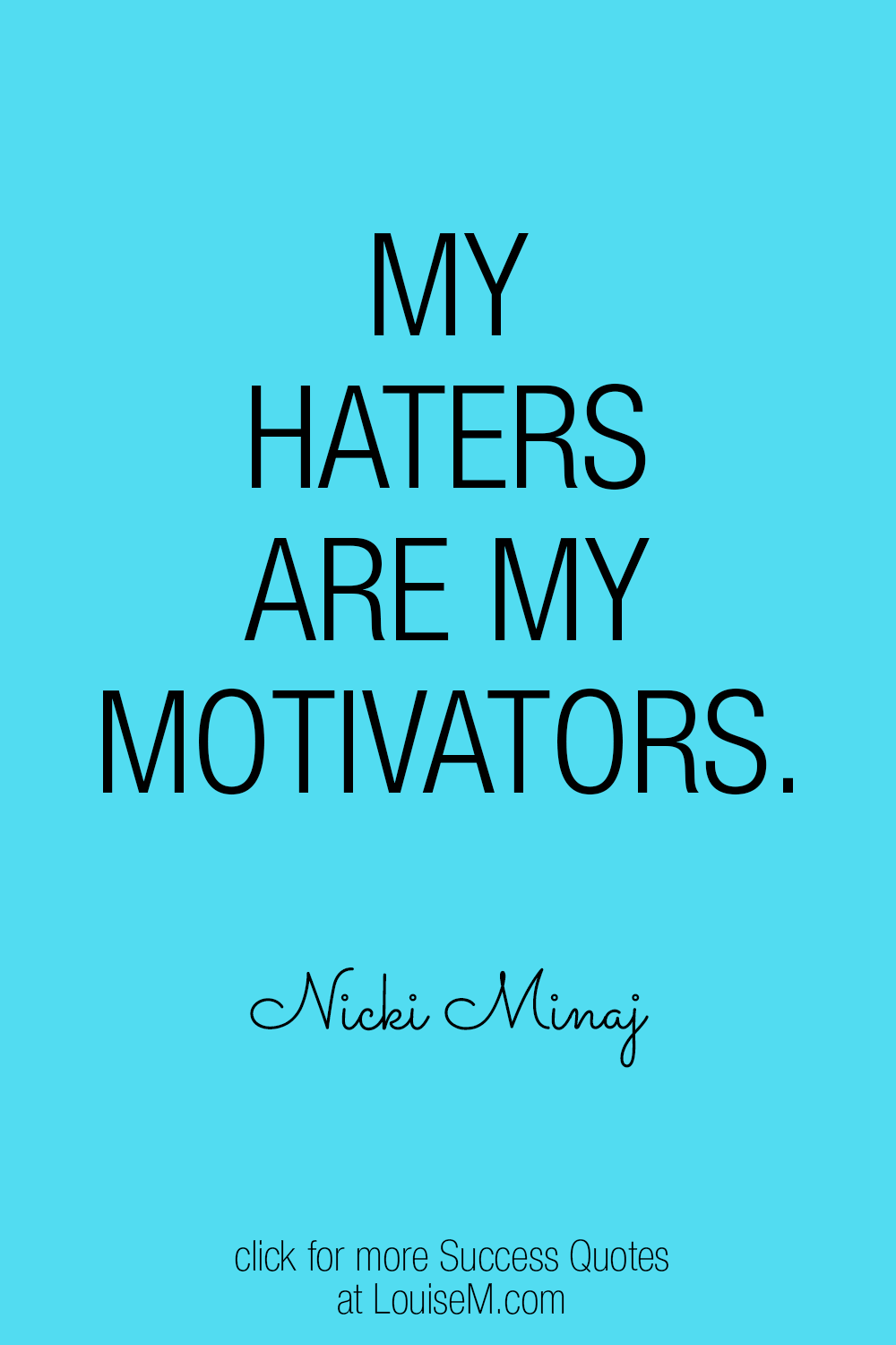 Turquoise graphic has Nicki Minaj quote My haters are my motivators.