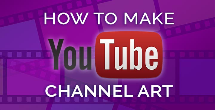 How to Create Awesome  Channel Art [with Free Templates