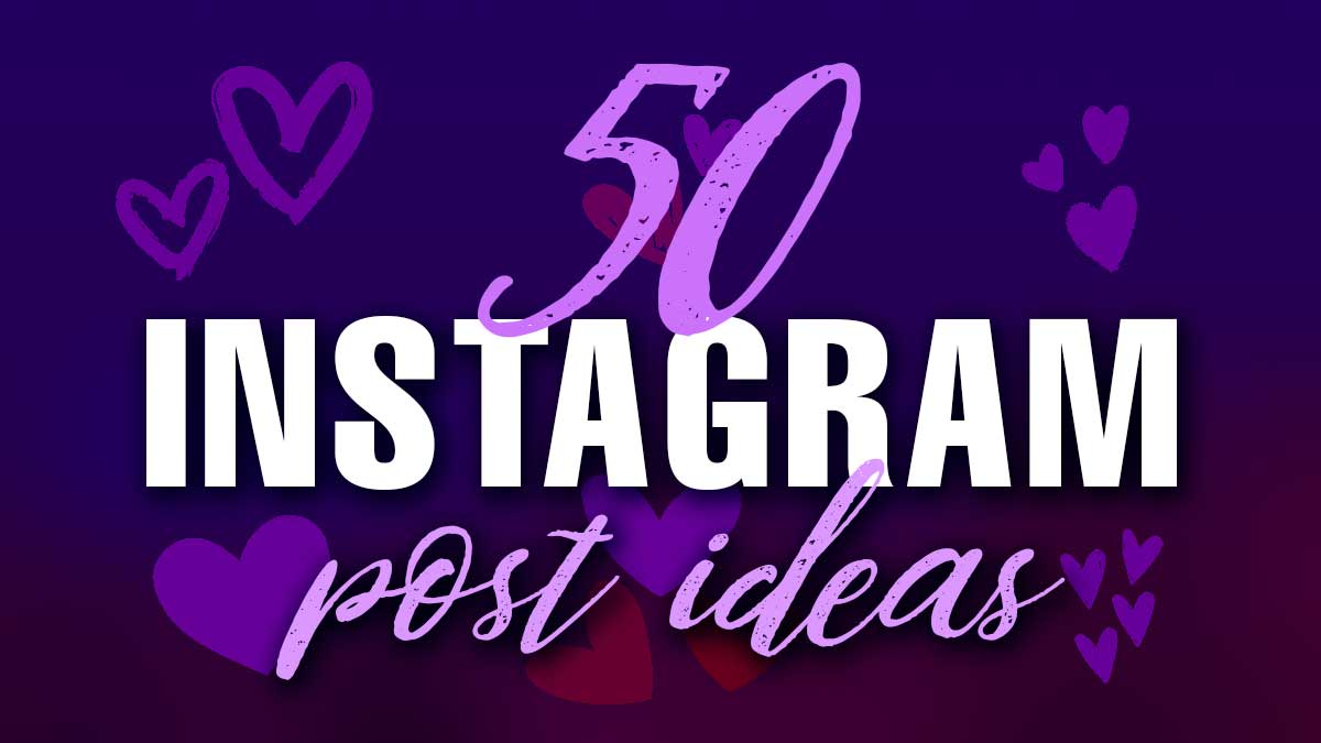 purple banner with hearts says 50 Instagram post ideas.