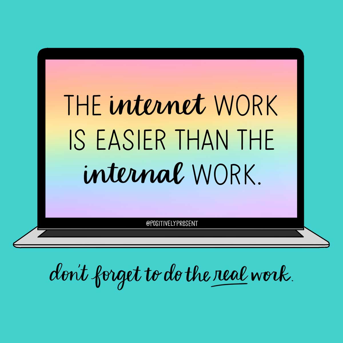internet work is easier than internal work quote on laptop art.