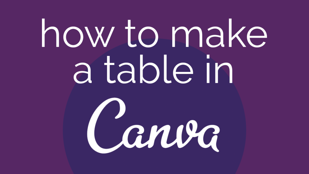 how-to-make-a-table-in-canva-3-brilliant-ways-louisem