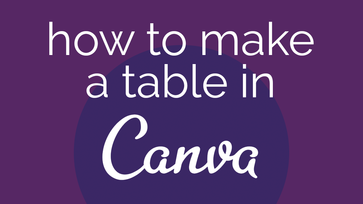 how-to-make-a-table-in-canva-4-brilliant-ways-louisem