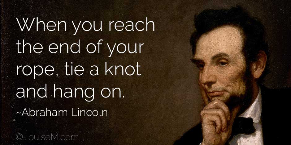 Abraham Lincoln painting with his funny quote tie a knot and hang on.