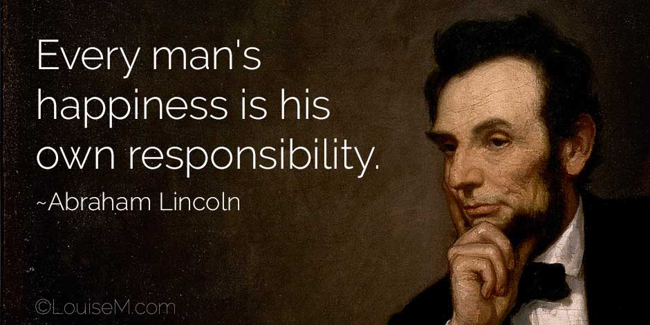 Abraham Lincoln painting with his quote happiness is your own responsibility.