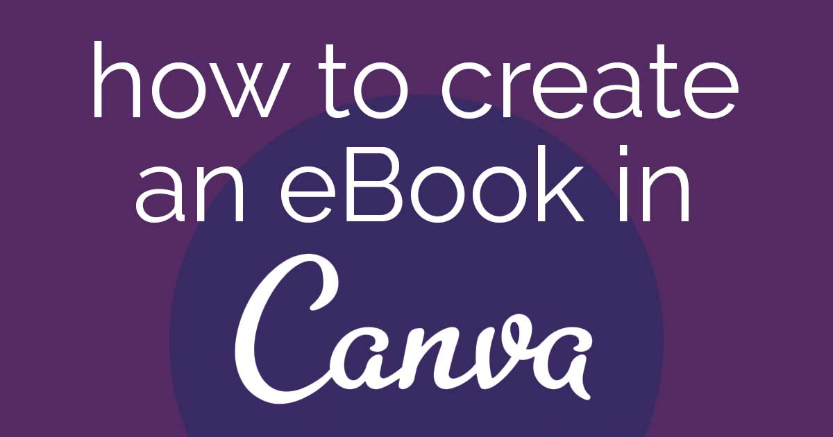 purple header image says How to create an eBook in Canva.
