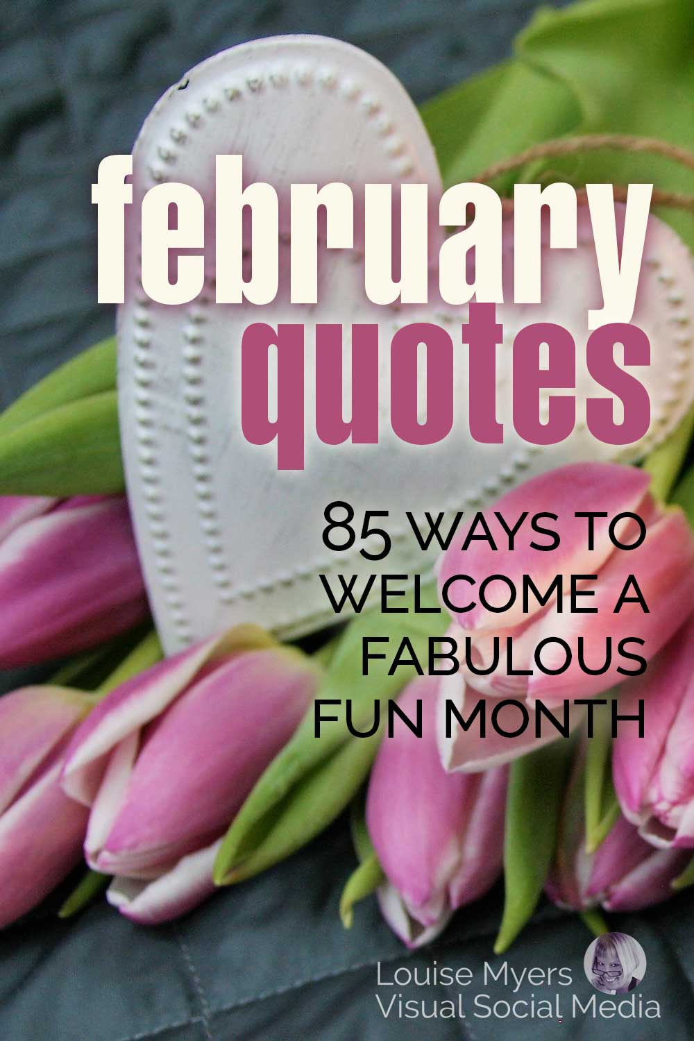 white heart ornament on pink tulips says february quotes, 85 ways to welcome a fun fabulous month.