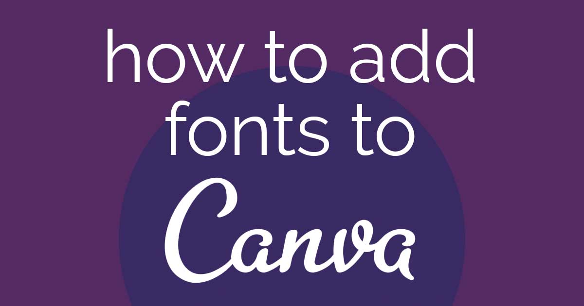 purple header graphic says how to add fonts to Canva.