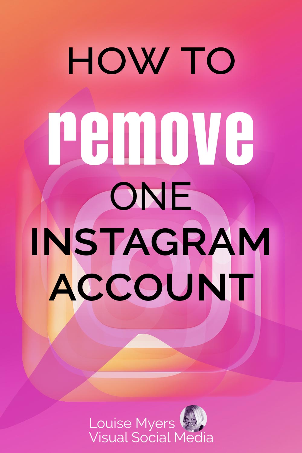 hot pink graphic says how to remove an Instagram account text over exed out IG logos.