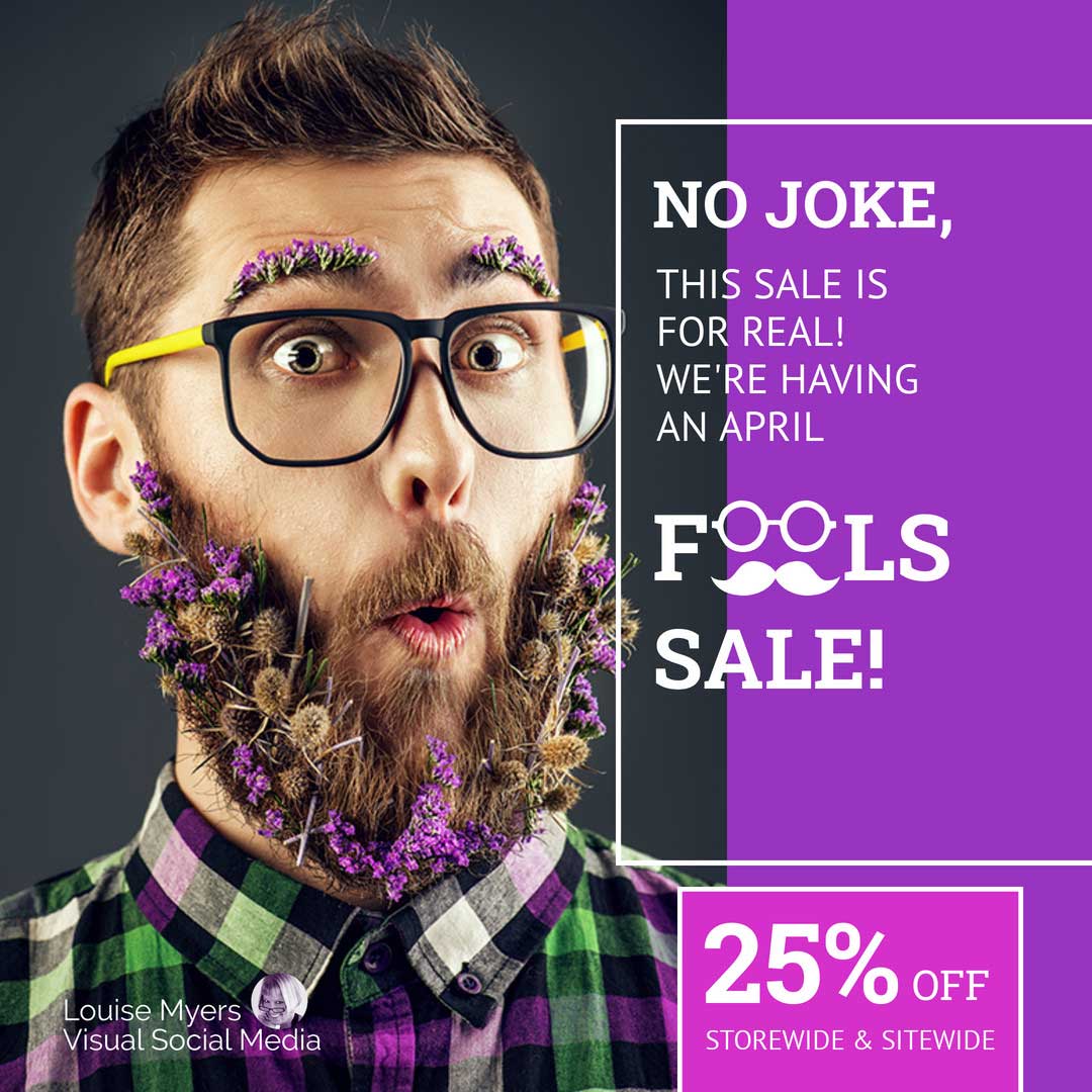 goofy man with flowers in beard says April Fool’s Sale.