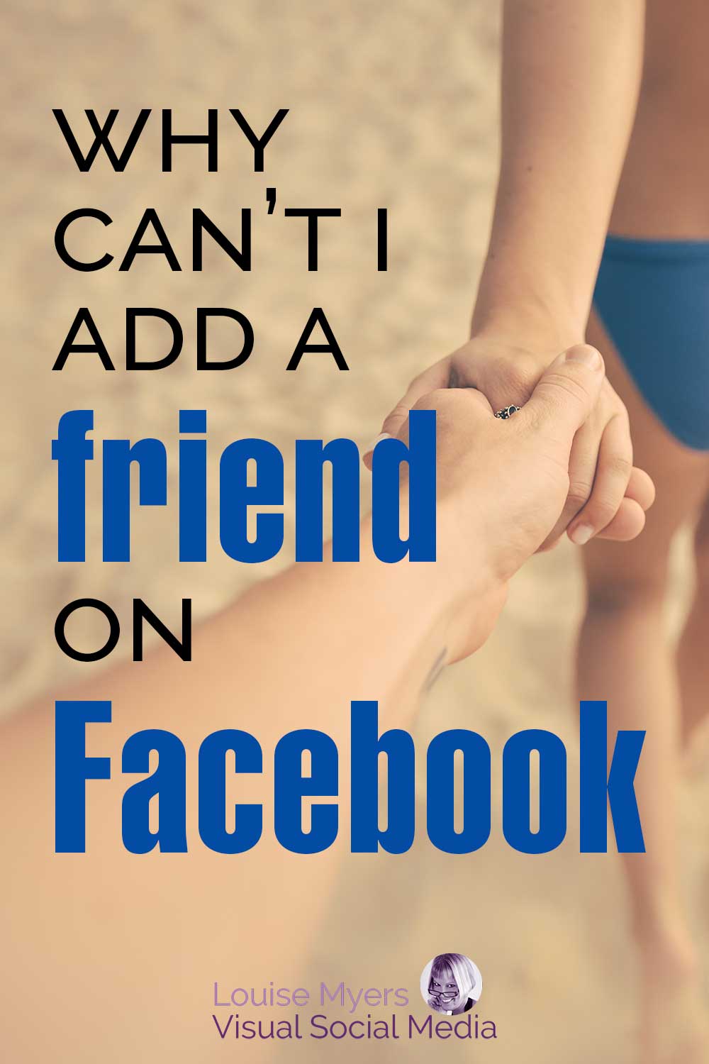 woman's hand reaching for friend at the beach says why can't I add a friend on Facebook.