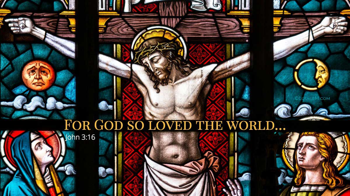 stained glass image of crucifixion says, for God so loved the world.