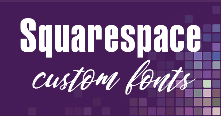 purple background with squares pattern says Squarespace Custom Fonts.