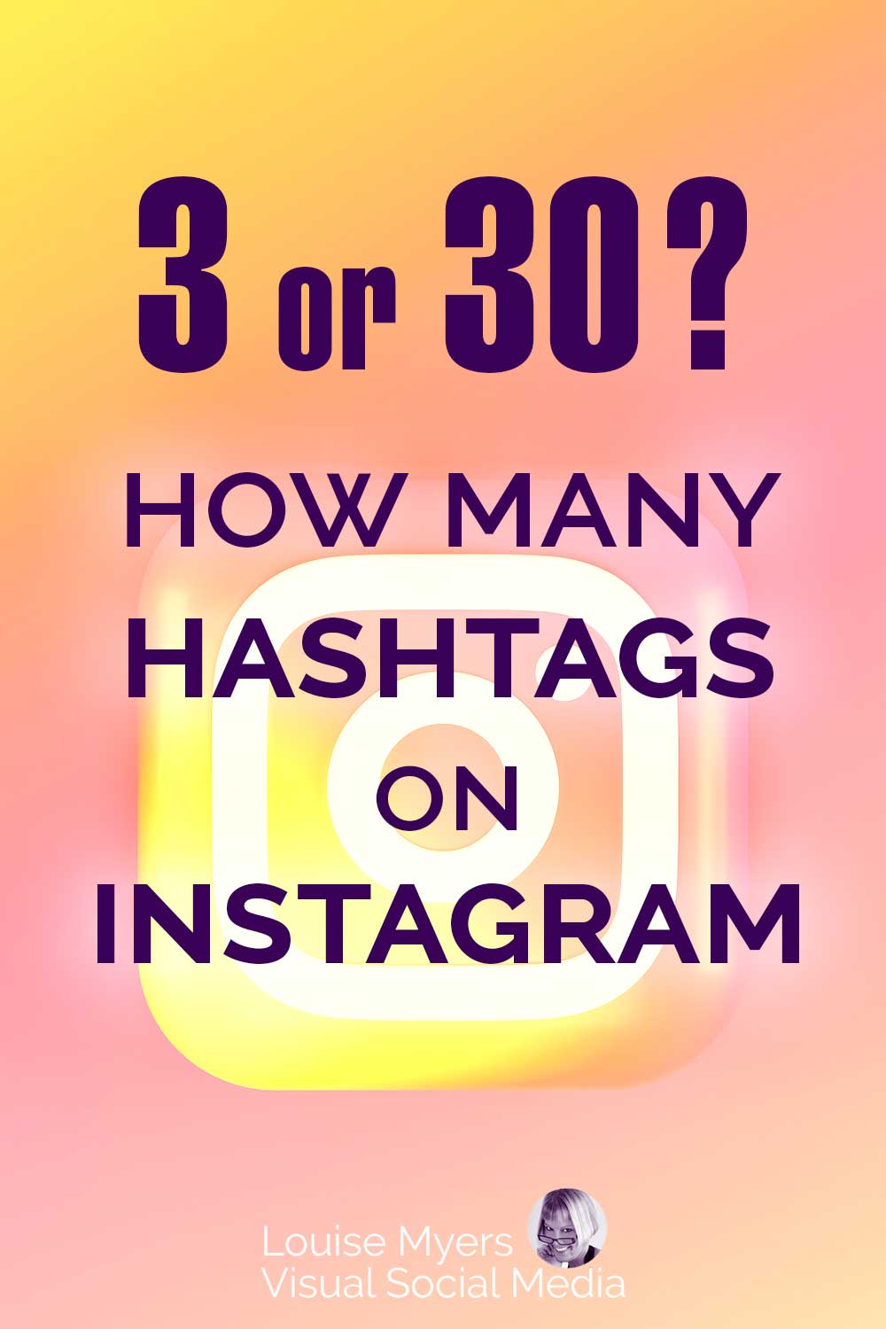 pink and yellow Instagram logo says 3 or 30 how many hashtags on Instagram.