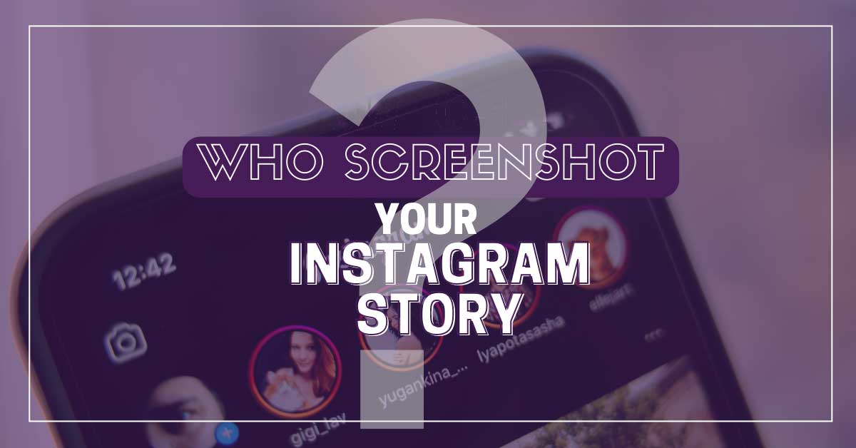 mobile phone with purple overlay and text who screenshot your Instagram story.