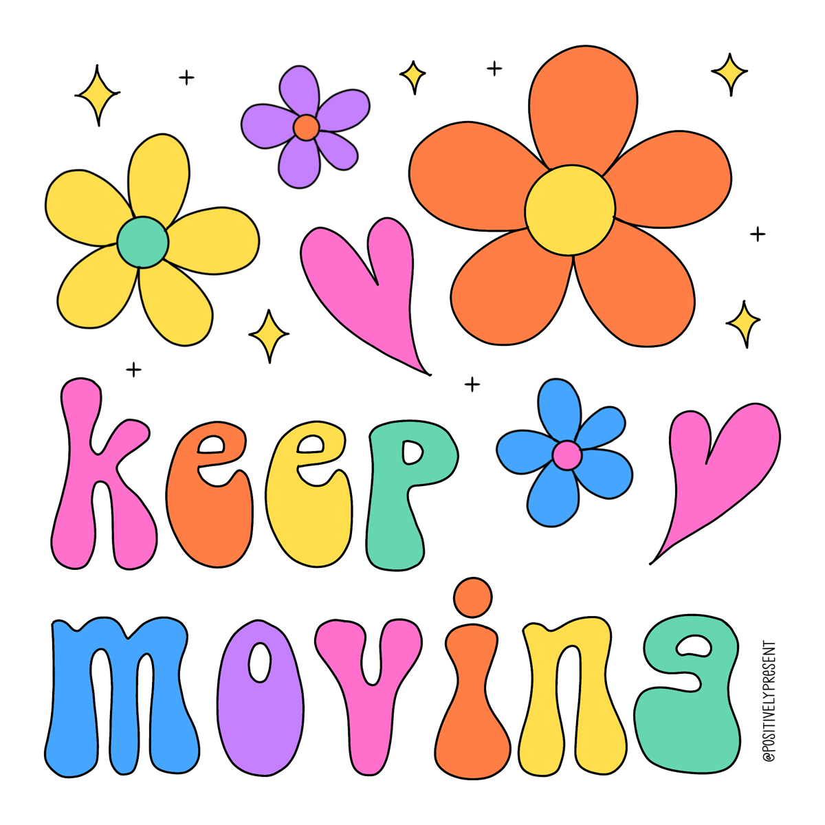 bright colored 60s looking daisies withh thext keep moving in groovy font.
