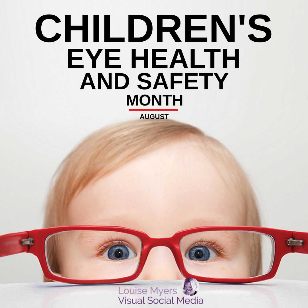 baby wearing red glasses has type saying Children’s Eye Health and Safety Month in eye chart style.