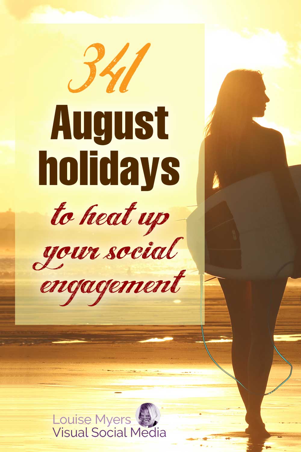 woman with surfboard walking on beach at daybreak with text 341 august holidays to heat up your social engagement.