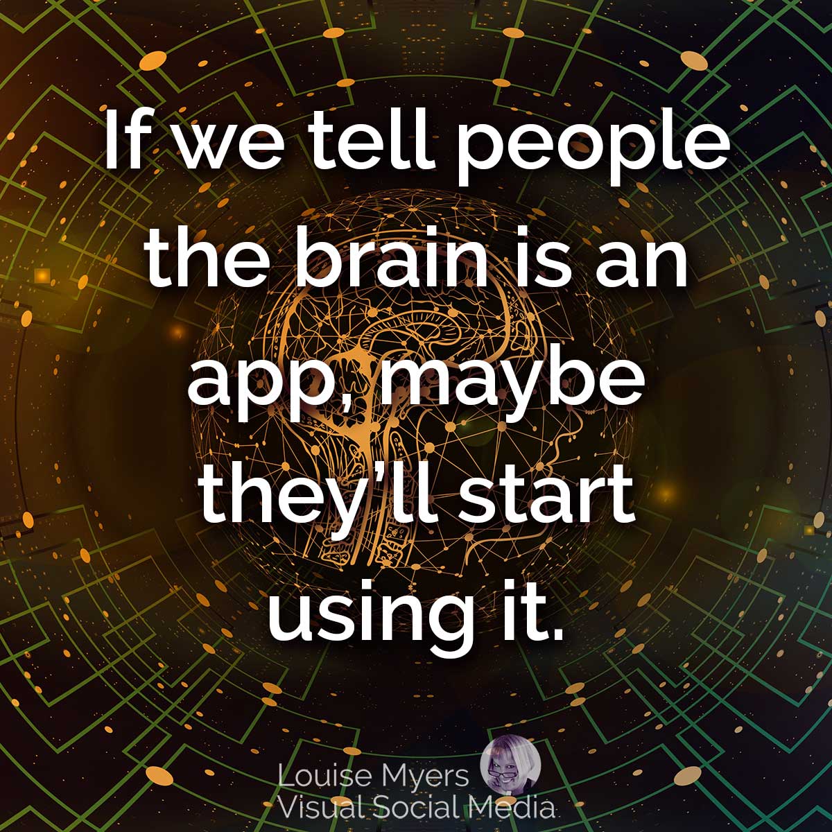 brain wiring image says if we tell people the brain is an app maybe they'll use it.