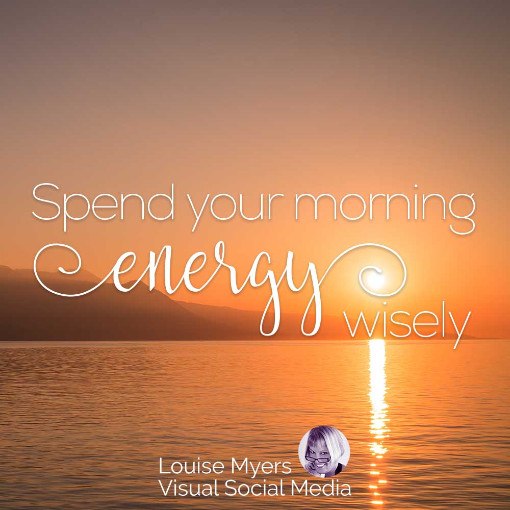 sunrise over the water has text choose to spend your morning energy wisely.
