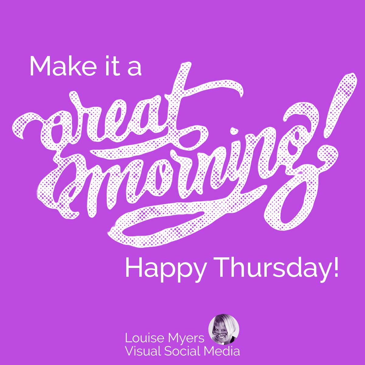 purple graphic with script saying great morning, happy thursday.
