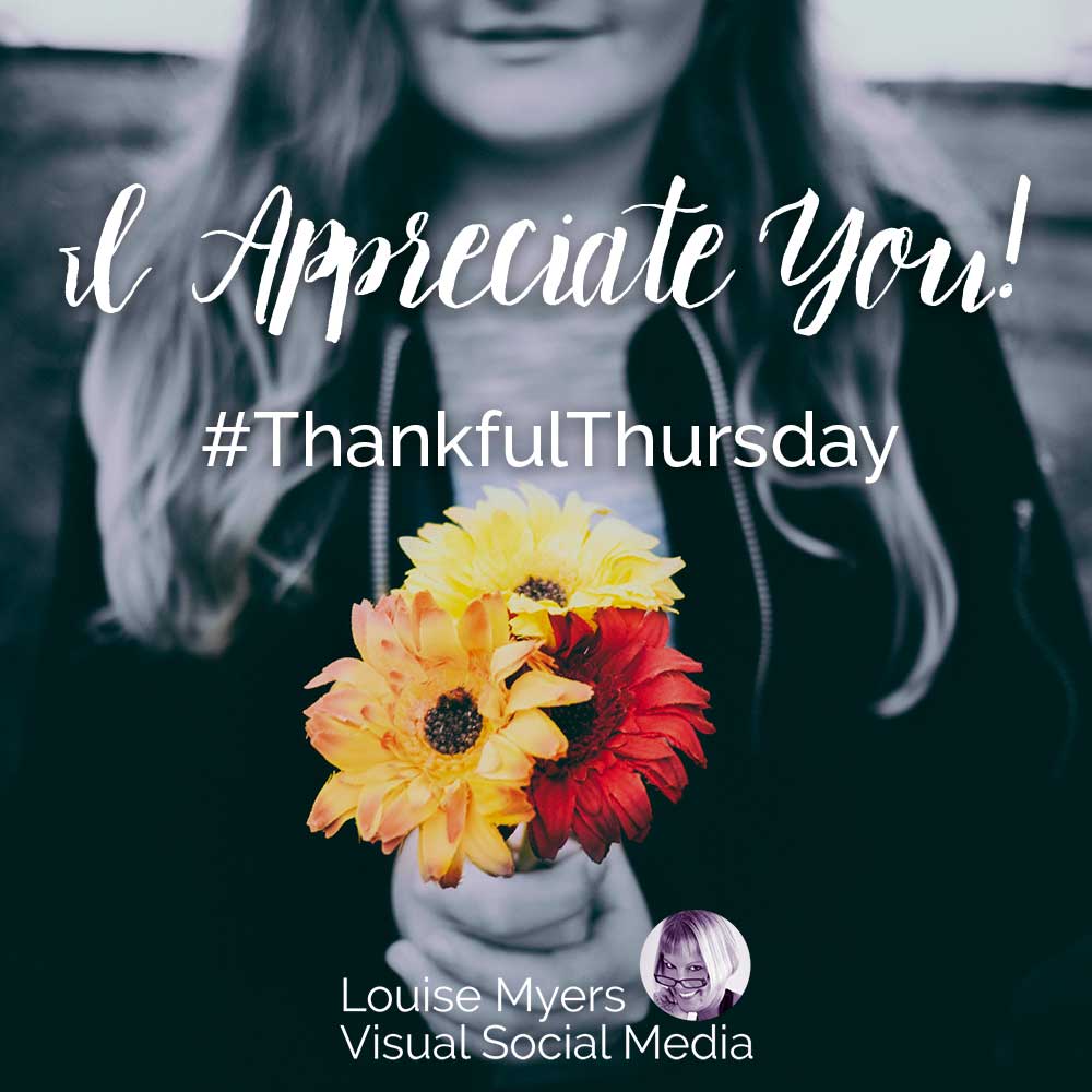 woman holding bright daisies with words i appreciate you and hashtag thankful thursday.