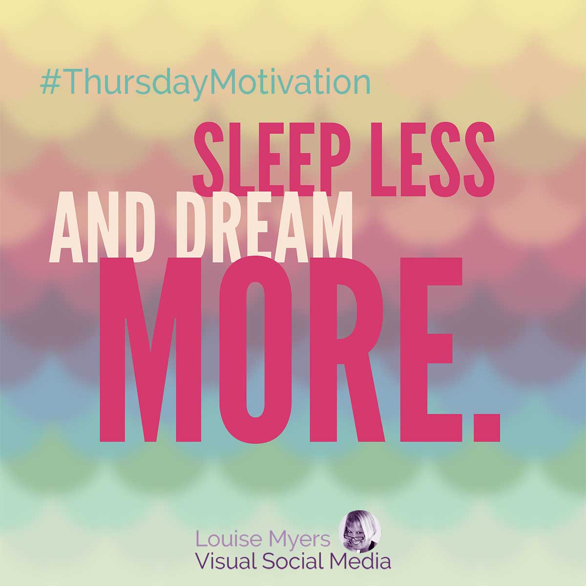 rainbow colors with text sleep less dream more and thursday motivation hashtag.