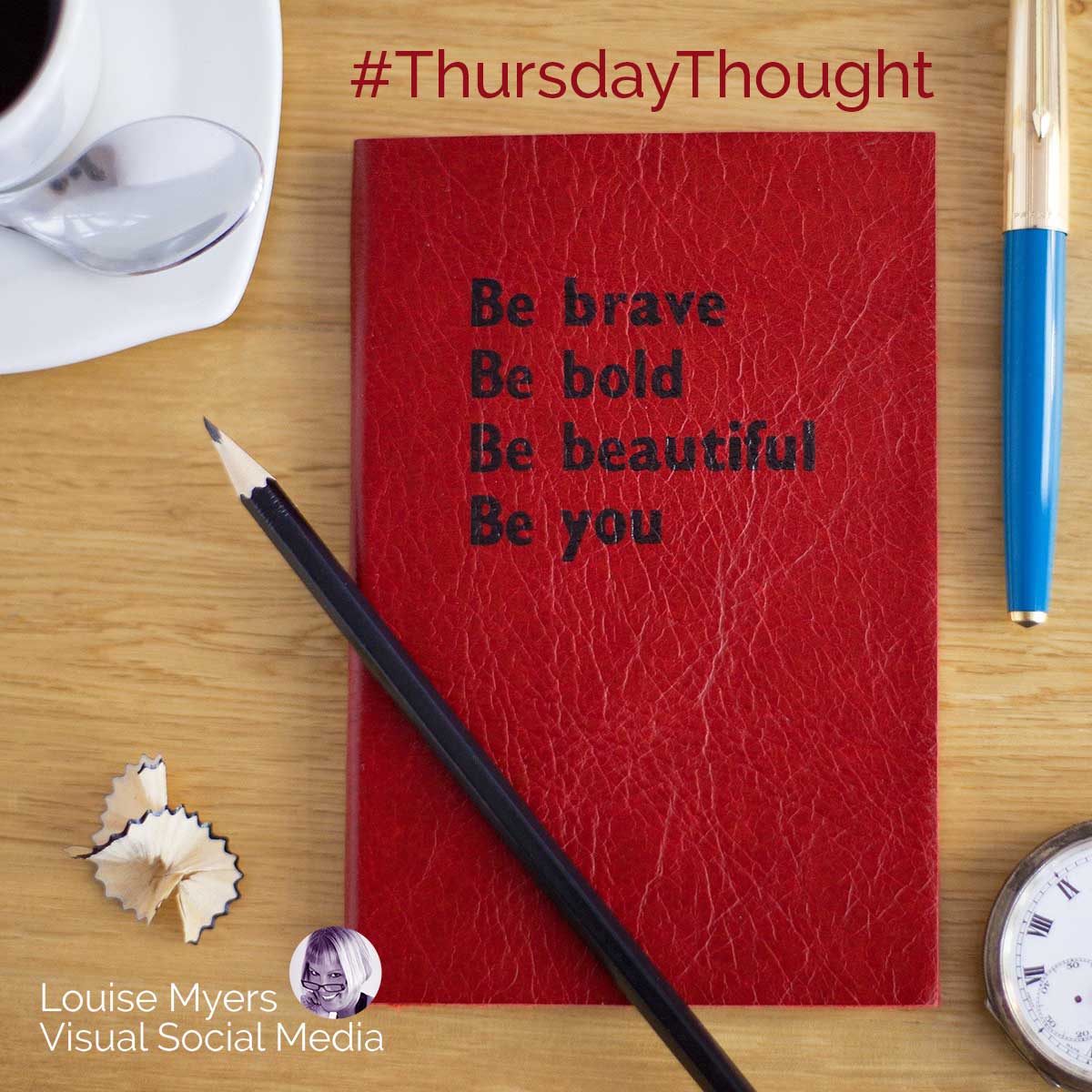 red journal on desk says be bold be brave be beautiful thursday thought.