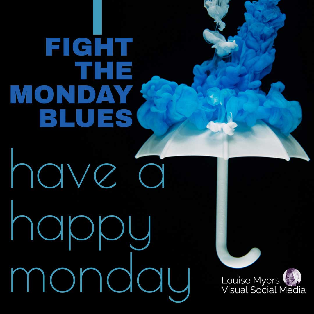 blue umbrella says fight the monday blues, have a happy monday.