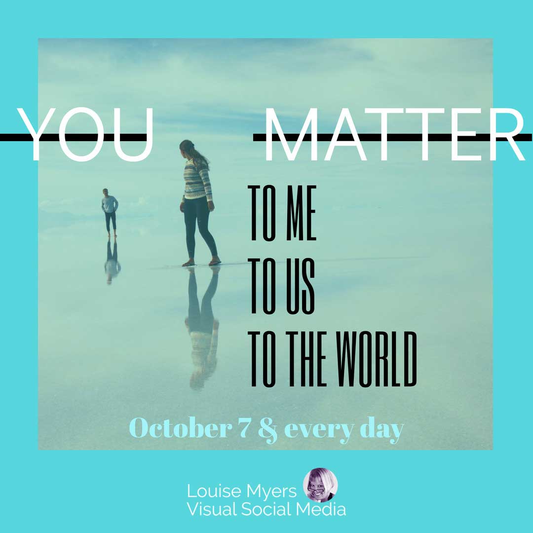 lone person walking on beach says You Matter To Me on October 7 and every day.