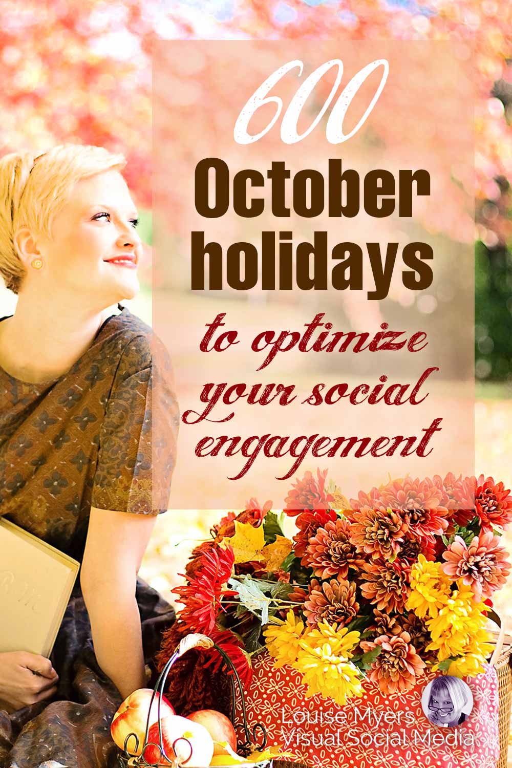 woman in brown dress sits in park with autumn leaves and basket of chrysanthemums with text, 600 october holidays to optimize your social engagement.