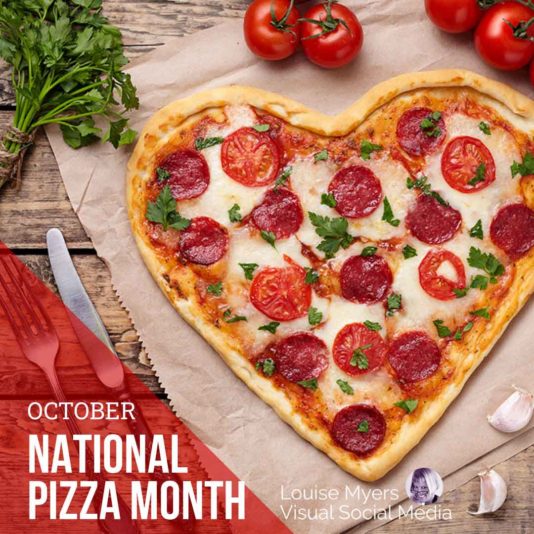 heart shaped pepperoni pizza says October is National Pizza Month.