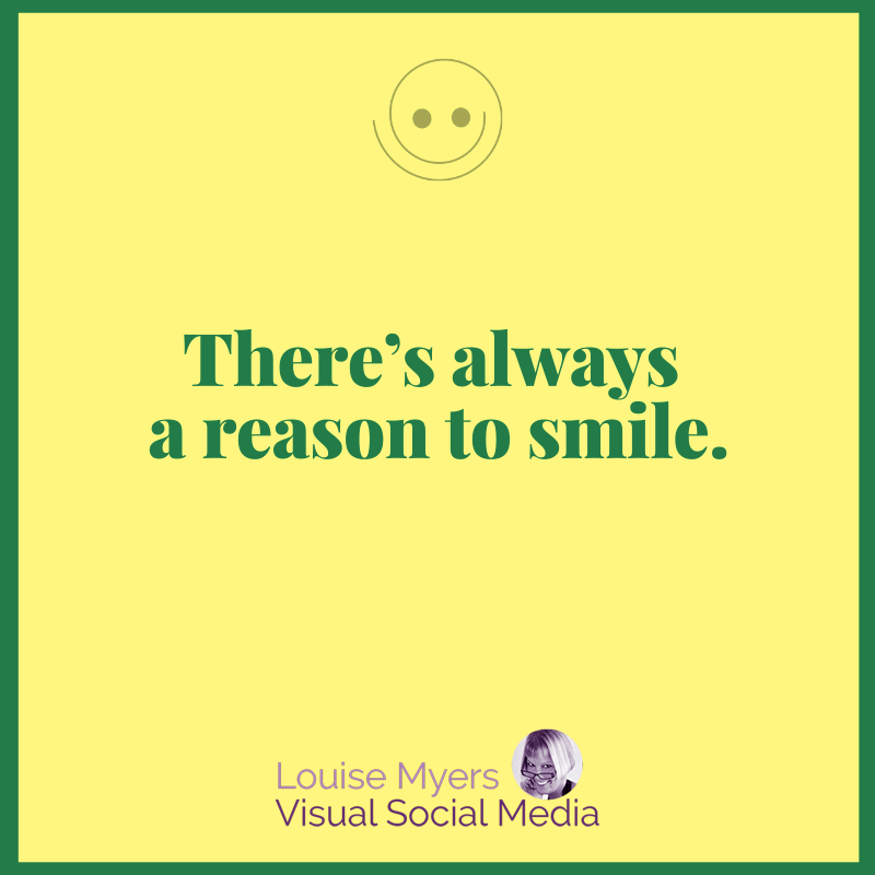 yellow graphic says there's always a reason to smile.