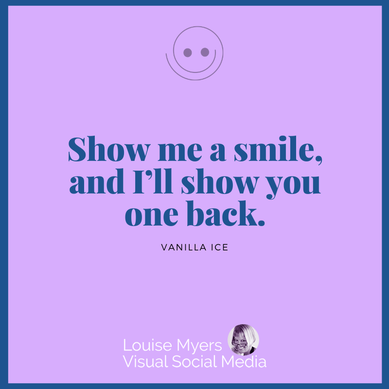 lavender color graphic says show me a smile and I'll show you one.