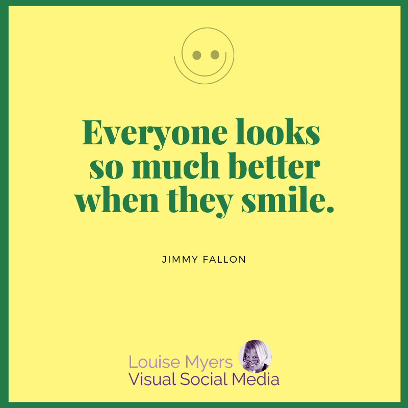 yellow quote graphic says you look better when you smile.