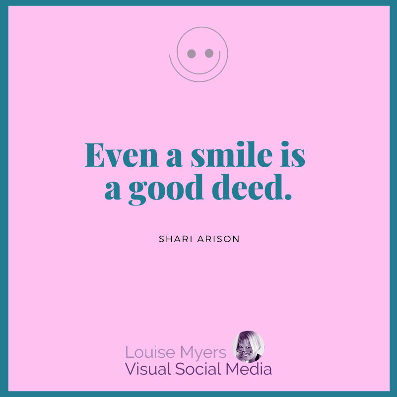pink graphic says even a smile is a good deed.